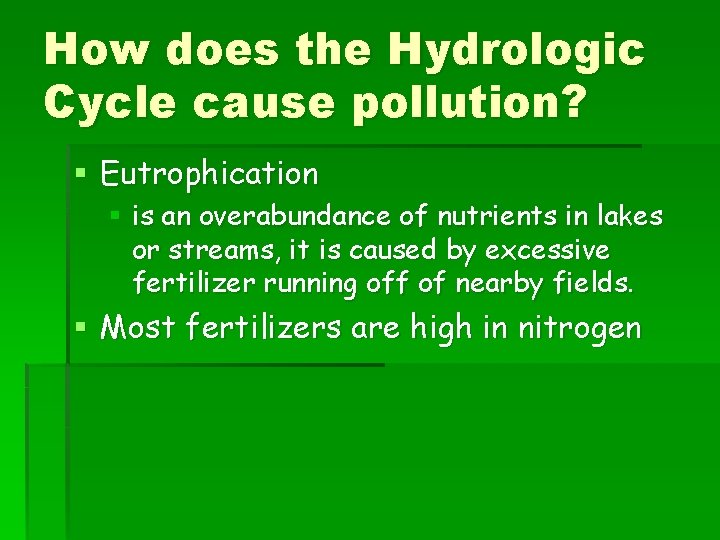 How does the Hydrologic Cycle cause pollution? § Eutrophication § is an overabundance of