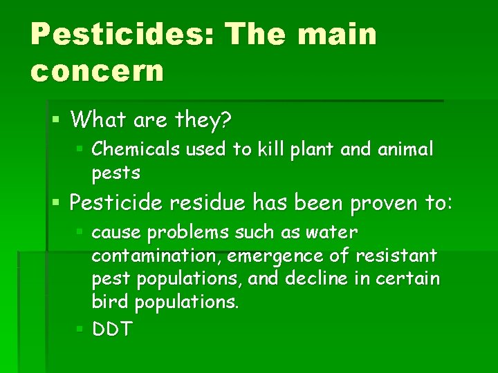 Pesticides: The main concern § What are they? § Chemicals used to kill plant