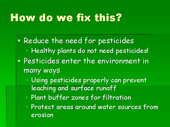 How do we fix this? § Reduce the need for pesticides § Healthy plants