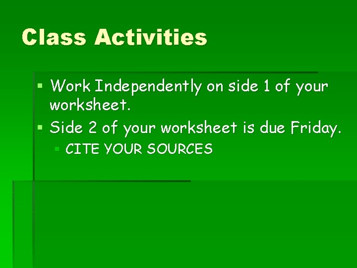 Class Activities § Work Independently on side 1 of your worksheet. § Side 2