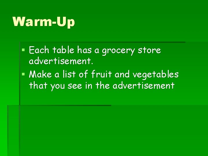 Warm-Up § Each table has a grocery store advertisement. § Make a list of