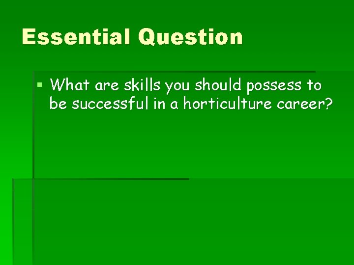 Essential Question § What are skills you should possess to be successful in a