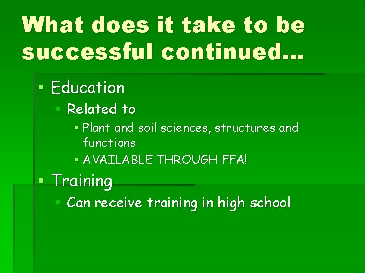 What does it take to be successful continued… § Education § Related to §