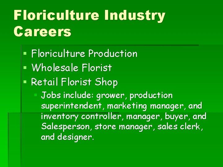 Floriculture Industry Careers § § § Floriculture Production Wholesale Florist Retail Florist Shop §