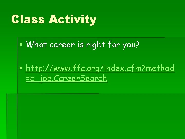 Class Activity § What career is right for you? § http: //www. ffa. org/index.