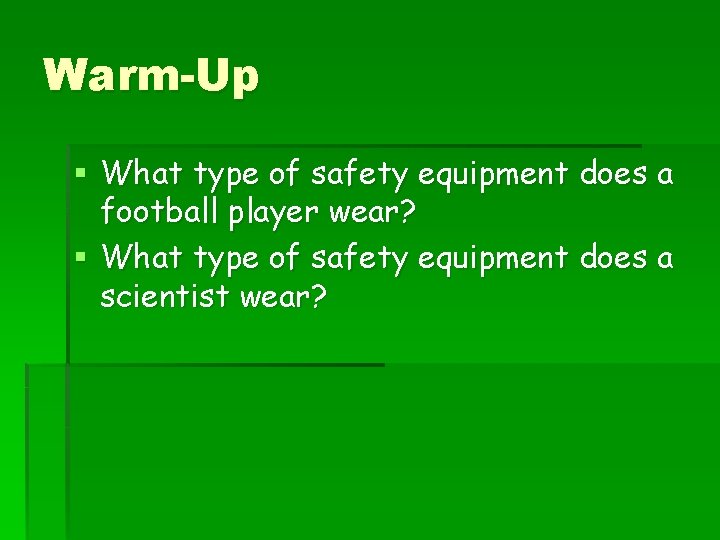 Warm-Up § What type of safety equipment does a football player wear? § What