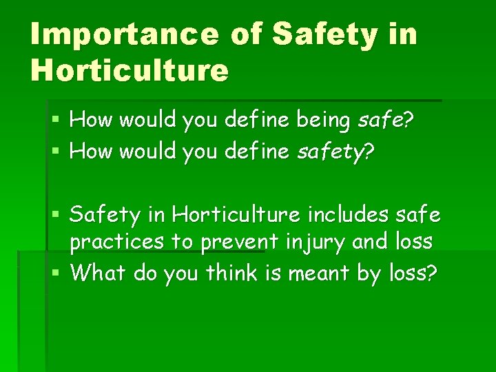 Importance of Safety in Horticulture § How would you define being safe? § How
