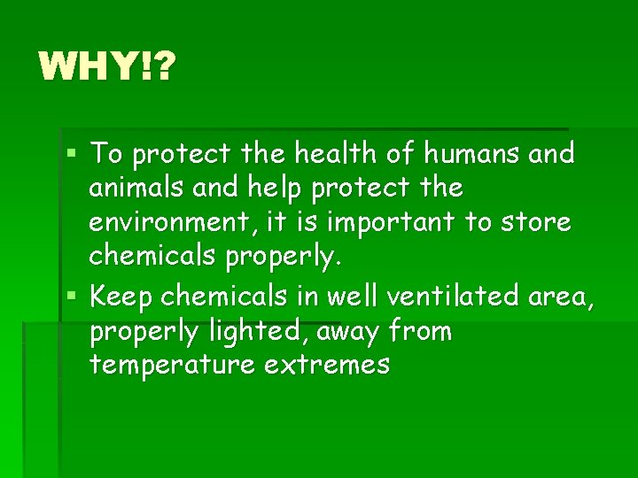 WHY!? § To protect the health of humans and animals and help protect the