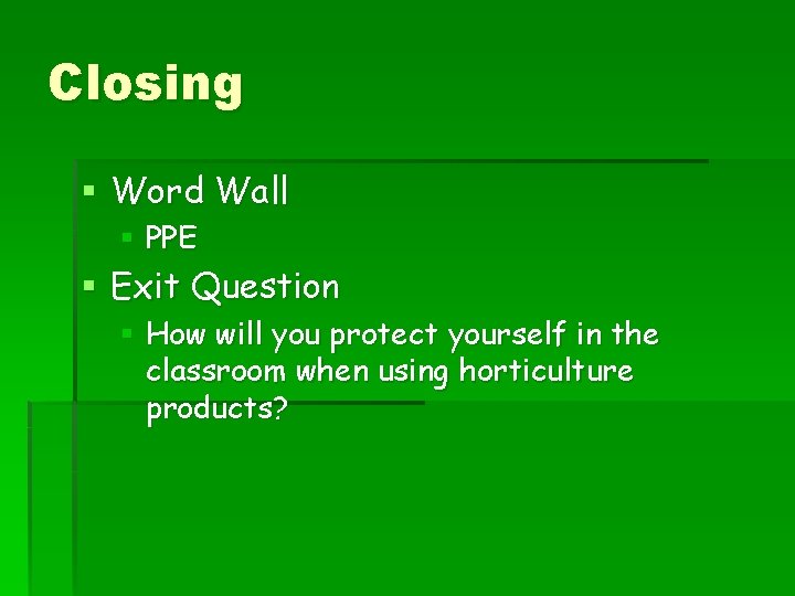 Closing § Word Wall § PPE § Exit Question § How will you protect