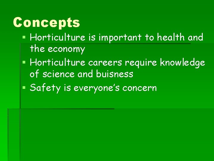 Concepts § Horticulture is important to health and the economy § Horticulture careers require