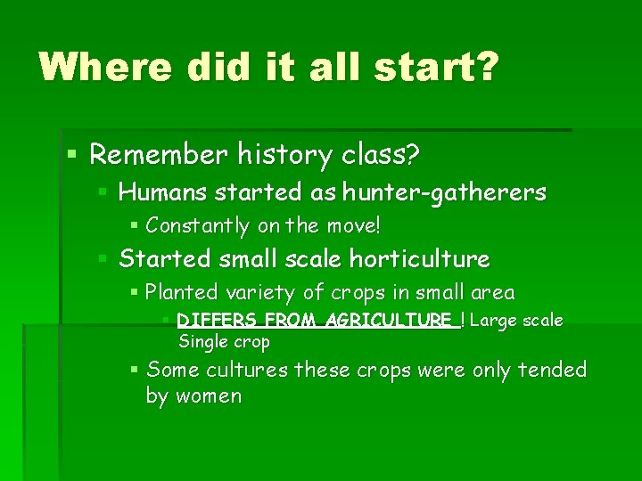 Where did it all start? § Remember history class? § Humans started as hunter-gatherers