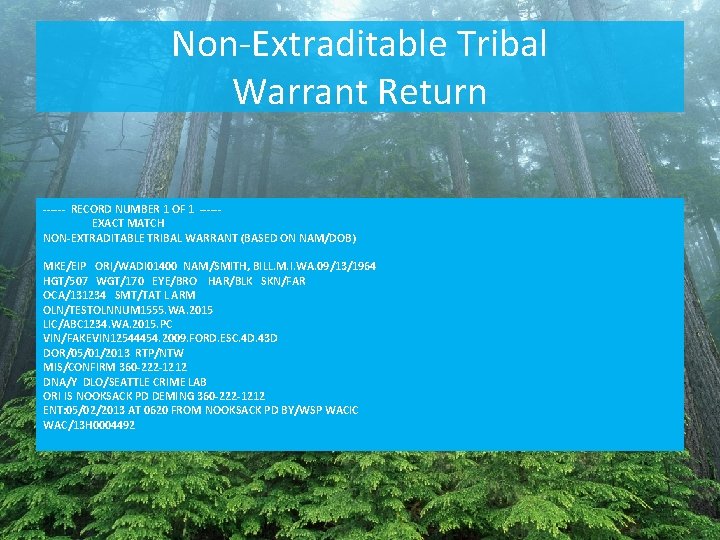 Non-Extraditable Tribal Warrant Return ------ RECORD NUMBER 1 OF 1 -----EXACT MATCH NON-EXTRADITABLE TRIBAL