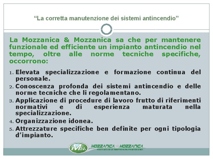 “La corretta manutenzione dei sistemi antincendio” La Mozzanica & Mozzanica sa che per mantenere