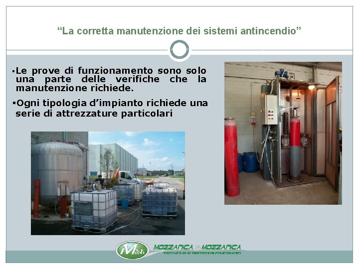 “La corretta manutenzione dei sistemi antincendio” § Le prove di funzionamento sono solo una