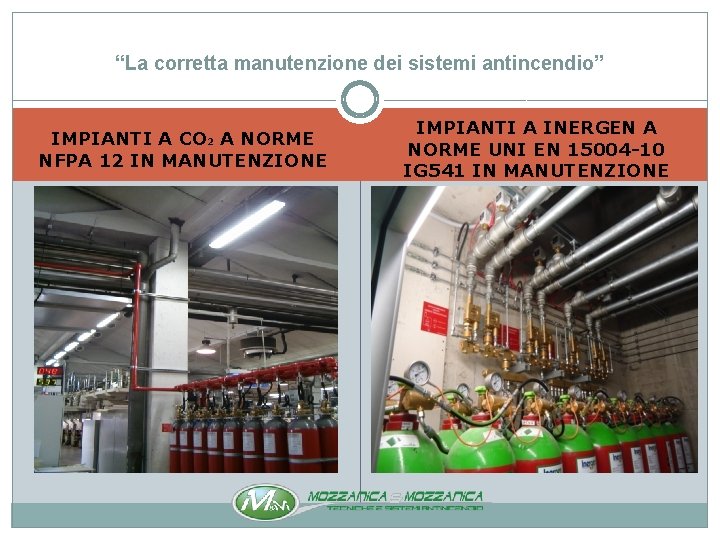 “La corretta manutenzione dei sistemi antincendio” IMPIANTI A CO 2 A NORME NFPA 12