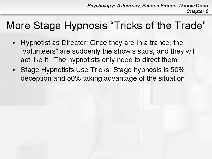 Psychology: A Journey, Second Edition, Dennis Coon Chapter 5 More Stage Hypnosis “Tricks of Psychology: A Journey, Second Edition, Dennis Coon Chapter 5 More Stage Hypnosis “Tricks of