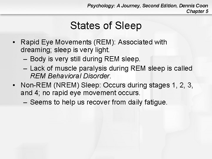 Psychology: A Journey, Second Edition, Dennis Coon Chapter 5 States of Sleep • Rapid Psychology: A Journey, Second Edition, Dennis Coon Chapter 5 States of Sleep • Rapid