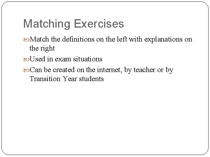 Matching Exercises Match the definitions on the left with explanations on the right Used