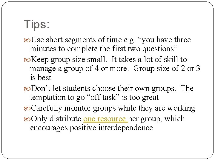 Tips: Use short segments of time e. g. “you have three minutes to complete