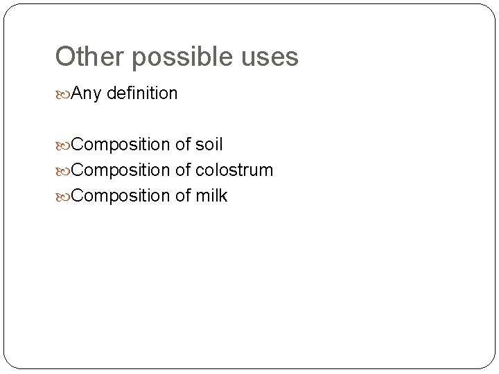 Other possible uses Any definition Composition of soil Composition of colostrum Composition of milk