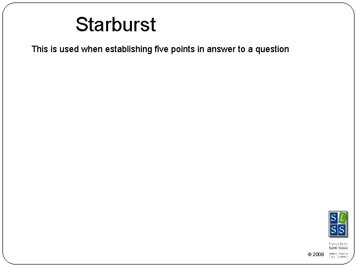 Starburst This is used when establishing five points in answer to a question ©