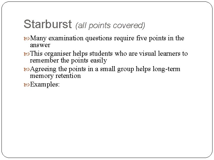 Starburst (all points covered) Many examination questions require five points in the answer This