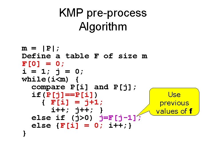 KMP pre-process Algorithm m = |P|; Define a table F of size m F[0]