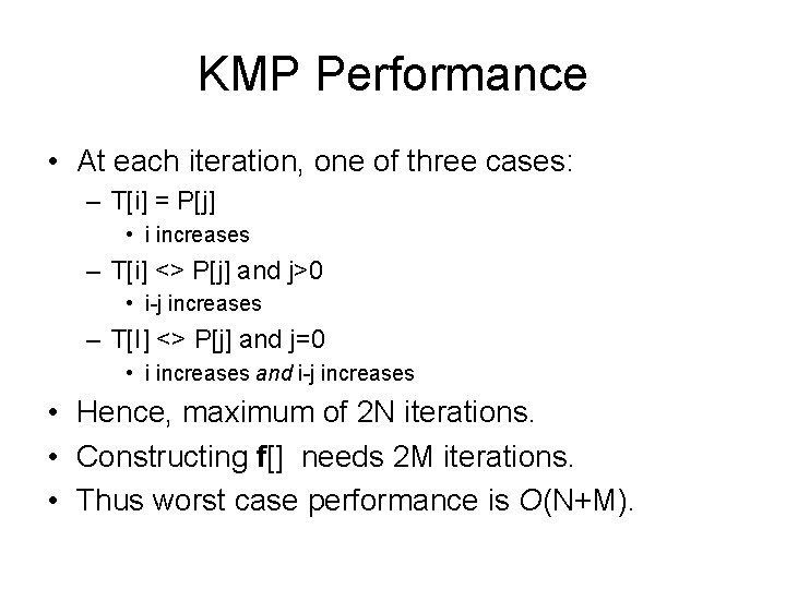 KMP Performance • At each iteration, one of three cases: – T[i] = P[j]