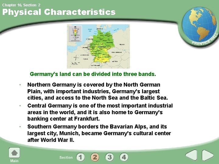 Chapter 16, Section 2 Physical Characteristics Germany’s land can be divided into three bands. Chapter 16, Section 2 Physical Characteristics Germany’s land can be divided into three bands.