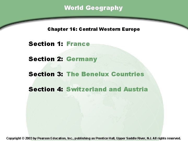 Chapter 16, Section World Geography Chapter 16: Central Western Europe Section 1: France Section Chapter 16, Section World Geography Chapter 16: Central Western Europe Section 1: France Section