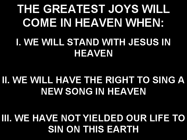 THE GREATEST JOYS WILL COME IN HEAVEN WHEN: I. WE WILL STAND WITH JESUS