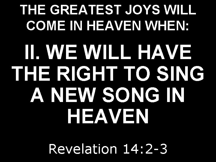 THE GREATEST JOYS WILL COME IN HEAVEN WHEN: II. WE WILL HAVE THE RIGHT