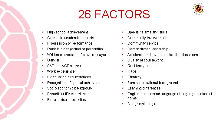 26 FACTORS • • • • High school achievement Grades in academic subjects Progression