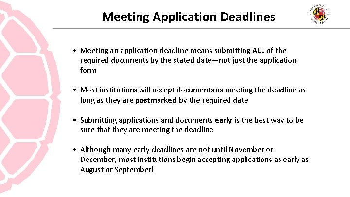 Meeting Application Deadlines • Meeting an application deadline means submitting ALL of the required