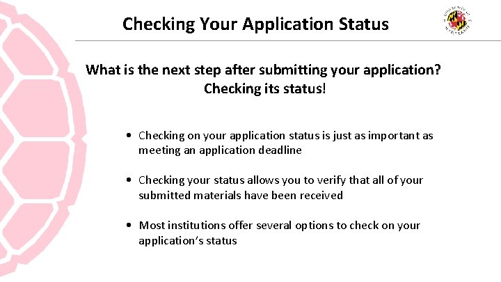 Checking Your Application Status What is the next step after submitting your application? Checking