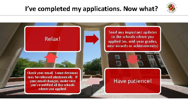 I’ve completed my applications. Now what? Relax! Send any important updates to the schools