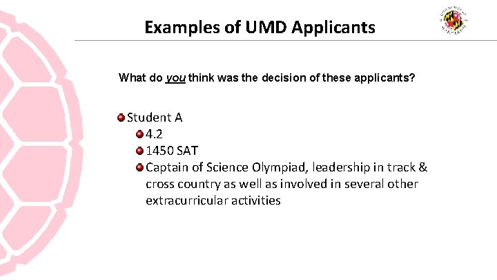 Examples of UMD Applicants What do you think was the decision of these applicants?