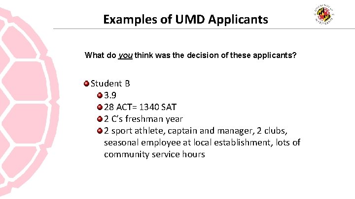 Examples of UMD Applicants What do you think was the decision of these applicants?