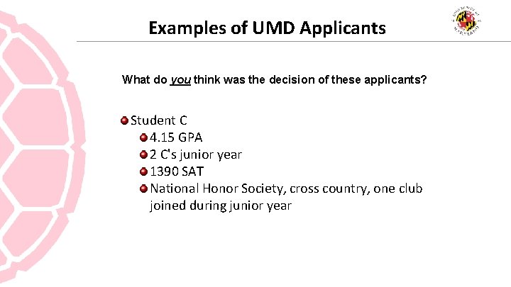 Examples of UMD Applicants What do you think was the decision of these applicants?