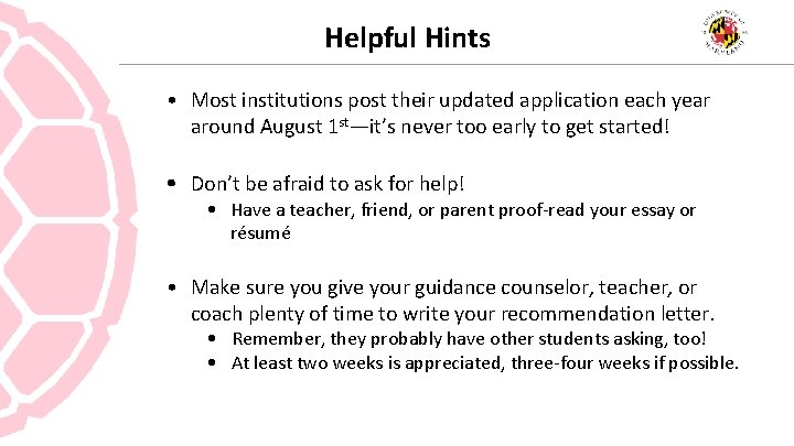 Helpful Hints • Most institutions post their updated application each year around August 1