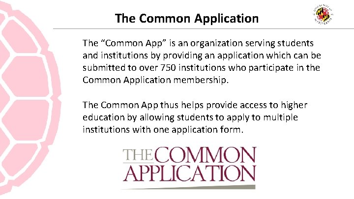 The Common Application The “Common App” is an organization serving students and institutions by