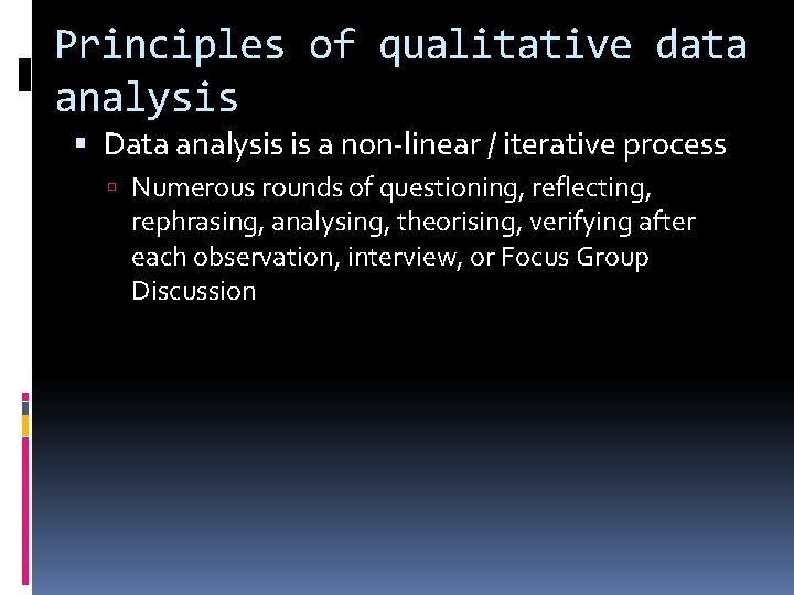 Principles of qualitative data analysis Data analysis is a non-linear / iterative process Numerous