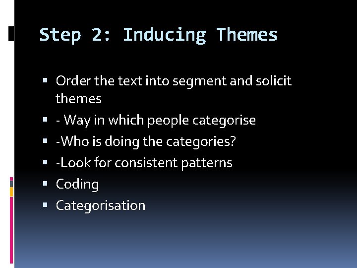 Step 2: Inducing Themes Order the text into segment and solicit themes - Way