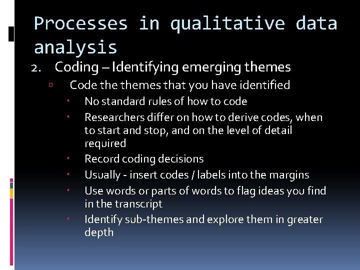 Processes in qualitative data analysis 2. Coding – Identifying emerging themes Code themes that