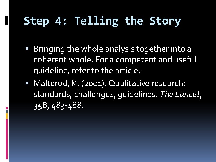 Step 4: Telling the Story Bringing the whole analysis together into a coherent whole.