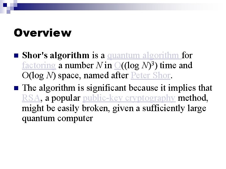 Overview n n Shor's algorithm is a quantum algorithm for factoring a number N