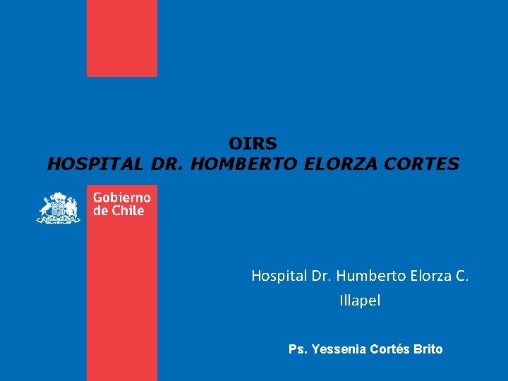 OIRS HOSPITAL DR. HOMBERTO ELORZA CORTES Hospital Dr. Humberto Elorza C. Illapel Ps. Yessenia