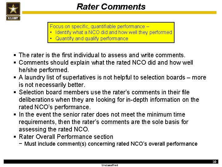 Rater Comments Focus on specific, quantifiable performance – • Identify what a NCO did