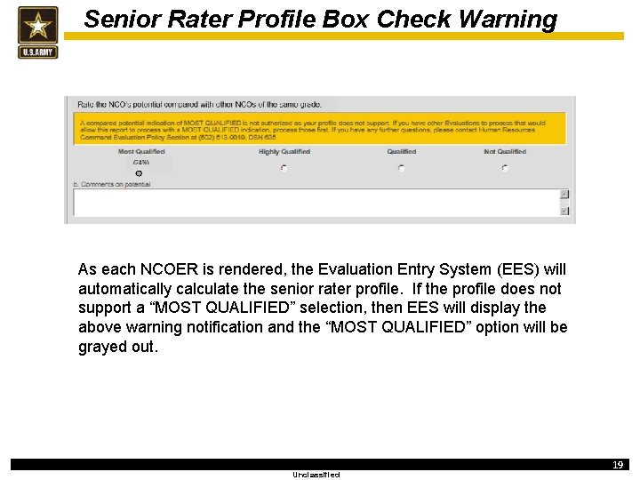 Senior Rater Profile Box Check Warning As each NCOER is rendered, the Evaluation Entry