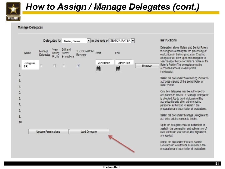 How to Assign / Manage Delegates (cont. ) Unclassified 31 